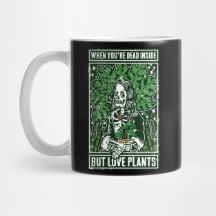 Plants Print When You're Dead Inside But Love Plants Mug